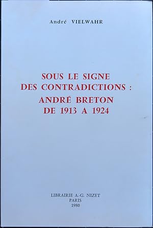 Seller image for Sous le signe des contradictions: Andr Breton de 1913  1924 for sale by L'ivre d'Histoires