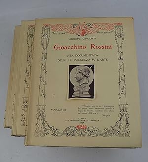 Gioacchino Rossini. Vita documentata, opere ed influenza su l'arte.