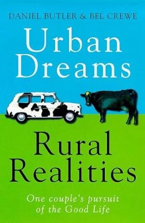 Bild des Verkufers fr Urban Dreams Rural Realities: In Pursuit of the Good Life zum Verkauf von WeBuyBooks