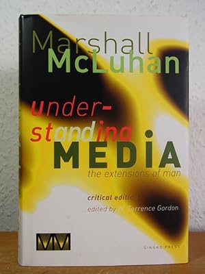 Understanding Media. The Extensions of Man. Critical Edition