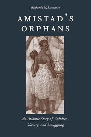 Image du vendeur pour Lawrance, B: Amistad&#8242s Orphans - An Atlantic Story of mis en vente par moluna