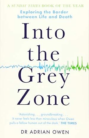 Bild des Verkufers fr Into the Grey Zone: Exploring the Border Between Life and Death zum Verkauf von WeBuyBooks