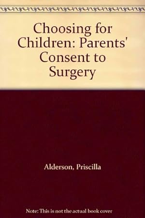Imagen del vendedor de Choosing for Children: Parents' Consent to Surgery a la venta por WeBuyBooks