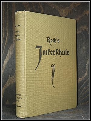 Roth's Imkerschule. Lehrbuch bei Imkerkursen, zugl. Handbuch d. rationellen Bienenzucht von J. Sc...