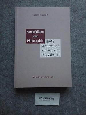Kampfplätze der Philosophie : große Kontroversen von Augustin bis Voltaire.