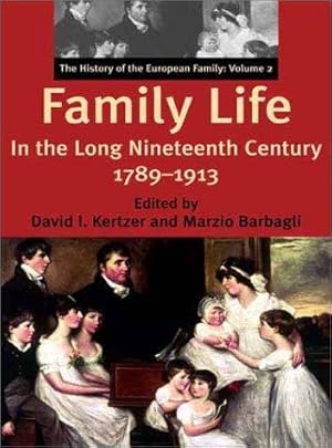 Bild des Verkufers fr Family Life in the Long Nineteenth Century 1789   1913 V 2  The History of the European Family  zum Verkauf von WeBuyBooks