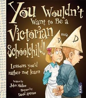Immagine del venditore per You Wouldn't Want to Be a Victorian Schoolchild venduto da WeBuyBooks