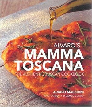 Bild des Verkufers fr Alvaro's Mamma Toscana: The Authentic Tuscan Cookbook zum Verkauf von WeBuyBooks