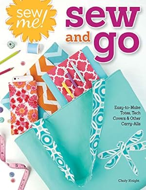 Bild des Verkufers fr Sew Me! Sew and Go: Easy-To-Make Totes, Tech Covers, and Other Carry-Alls zum Verkauf von WeBuyBooks