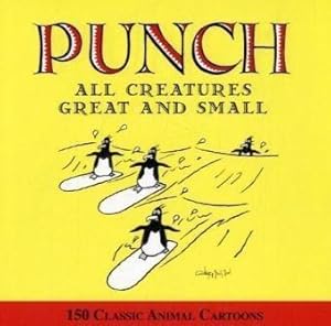 Imagen del vendedor de All Creatures Great and Small: 150 Classic "Punch" Cartoons: 150 Classic "Punch" Cartoons a la venta por WeBuyBooks