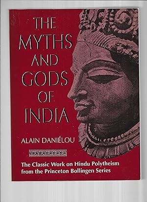 THE MYTHS AND GODS OF INDIA: The Classic Work On Hindu Polytheism From The Princeton Bollingen Se...