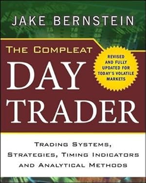 Bild des Verkufers fr The Compleat Day Trader, Second Edition: Trading Systems, Strategies, Timing Indicators, and Analytical Methods (PROFESSIONAL FINANCE & INVESTM) zum Verkauf von WeBuyBooks