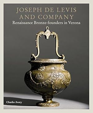 Bild des Verkufers fr Joseph de Levis and Company: Renaissance Bronze-founders in Verona zum Verkauf von WeBuyBooks