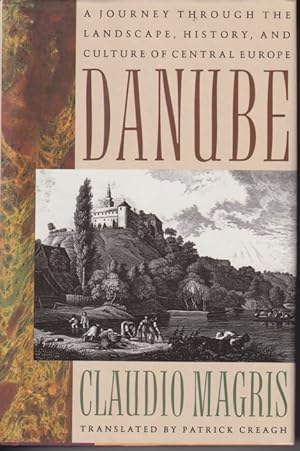Immagine del venditore per DANUBE : A JOURNEY THROUGH THE LANDSCAPE, HISTORY, AND CULTURE OF CENTRAL EUROPE venduto da Studio Books