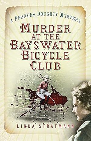 Bild des Verkufers fr Murder at the Bayswater Bicycle Club (The Frances Doughty Mysteries): A Frances Doughty Mystery 8 zum Verkauf von WeBuyBooks