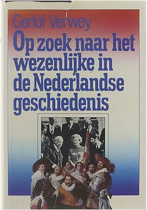 Bild des Verkufers fr Op zoek naar het wezenlijke in de Nederlandse geschiedenis zum Verkauf von Untje.com