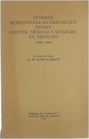 Bild des Verkufers fr Stukken betreffende de geschillen tussen Hertog Arnold van Gelre en Nijmegen (1458-1459) zum Verkauf von Untje.com