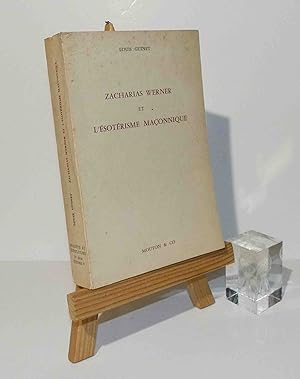 Zacharias Werner et l'ésotérisme maçonnique. Mouton & Co. Paris - LaHaye. 1952.