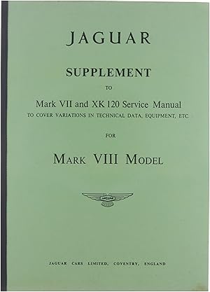 Jaguar supplement to Mark VII and XK 120 Service Manual to cover variations in technical data, eq...