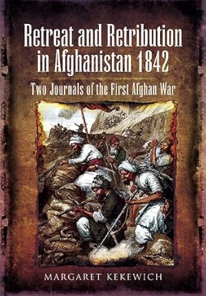 Imagen del vendedor de Retreat and Retribution in Afghanistan, 1842: Two Journals of the First Afghan War: Two Journals of Te First Afghan War a la venta por WeBuyBooks