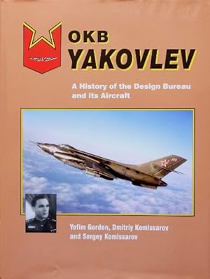 Image du vendeur pour OKB Yakovlev: A History of the Design Bureau and Its Aircraft mis en vente par Martin Bott Bookdealers Ltd