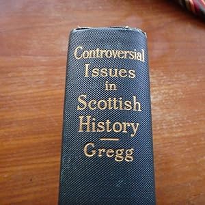 Controversial Issues in Scottish History : A Contrast of the Early Chronicles with the Works of M...