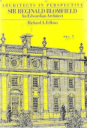 Sir Reginald Blomfield: An Edwardian Architect