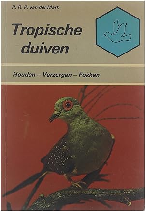 Bild des Verkufers fr Tropische duiven : houden-verzorgen-fokken zum Verkauf von Untje.com