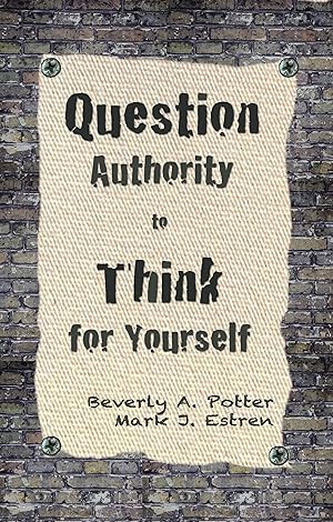 Seller image for Question Authority Think for Yourself for sale by moluna