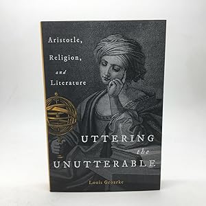 Bild des Verkufers fr UTTERING THE UNUTTERABLE: ARISTOTLE, RELIGION, AND LITERATURE. zum Verkauf von Any Amount of Books