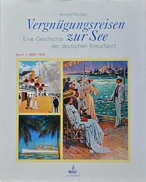 Vergnügungsreisen zur See - Die Geschichte der deutschen Kreuzfahrt Band 1 1889-1939