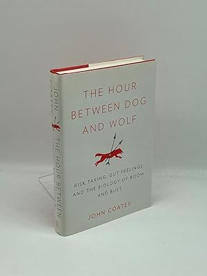 Immagine del venditore per The Hour between Dog and Wolf Risk Taking, Gut Feelings and the Biology of Boom and Bust venduto da True Oak Books