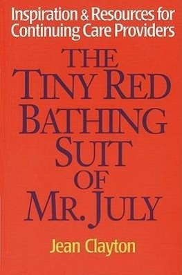 Bild des Verkufers fr The Tiny Red Bathing Suit of Mr. July: Inspiration & Resources for Continuing Care Providers zum Verkauf von moluna