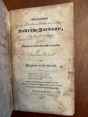 Seller image for MEMOIRS OF THE ILLUSTRIOUS CITIZEN AND PATRIOT ANDREW JACKSON, LATE MAJOR-GENERAL IN THE ARMY OF THE UNITED STATES AND COMMANDER-IN-CHIEF OF THE DIVISION OF THE SOUTH for sale by Jim Crotts Rare Books, LLC
