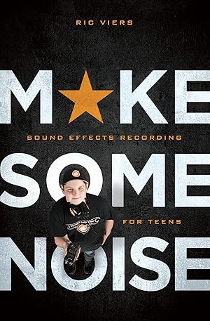 Bild des Verkufers fr Make Some Noise: Sound Effects Recording for Teens zum Verkauf von moluna