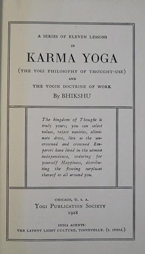 A SERIES OF ELEVEN LESSONS IN KARMA YOGA: [The Yogi Philosophy of Thought-Use] and the Yogin Doct...