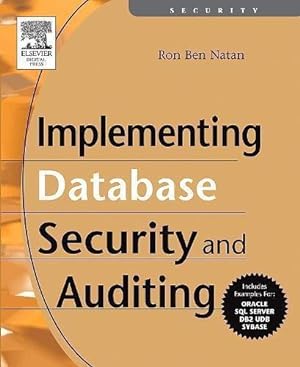 Image du vendeur pour Implementing Database Security and Auditing: Includes Examples for Oracle, SQL Server, DB2 UDB, Sybase mis en vente par WeBuyBooks