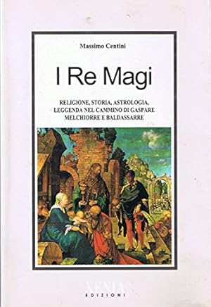 Immagine del venditore per I re magi Religione, storia, astrologia, leggenda nel cammino di Gaspare Melchiorre e Baldassarre venduto da Di Mano in Mano Soc. Coop