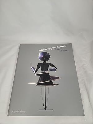 Seller image for Addressing the Century: 100 Years of Art and Fashion for sale by Third Person Books