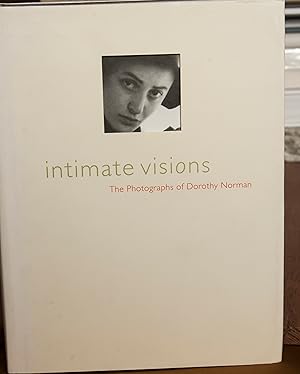 Imagen del vendedor de Intimate Visions: The Photography Of Dorothy Norman a la venta por Snowden's Books