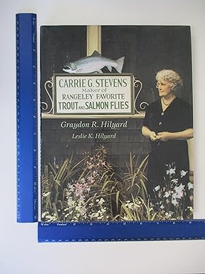 Image du vendeur pour Carrie G. Stevens: Maker of Rangeley Favorite Trout and Salmon Flies mis en vente par Coas Books