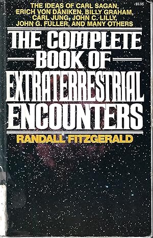 The Complete Book of Extraterrestrial Encounters: The Ideas of Carl Sagan, Erich Von Daniken, Bil...