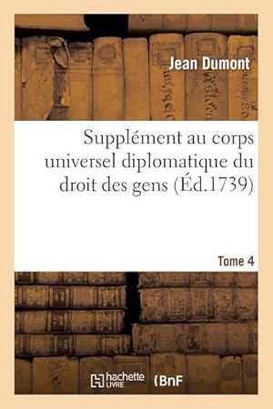 Bild des Verkufers fr Supplement Au Corps Universel Diplomatique Du Droit Des Gens. T4 zum Verkauf von moluna