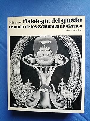 Seller image for Fisiologa del gusto / Brillat-Savarin ; Tratado de los excitantes modernos / Honorato de Balzac for sale by Perolibros S.L.
