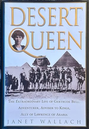 Immagine del venditore per Desert Queen - The Extraordinary Life of Gertrude Bell: Adventurer, Adviser to Kings, Ally of Lawrence of Arabia venduto da Dr.Bookman - Books Packaged in Cardboard