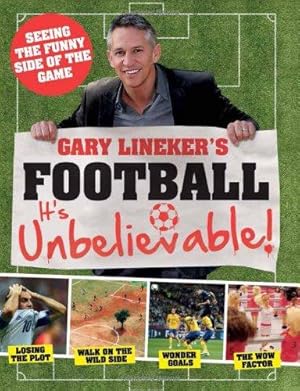 Bild des Verkufers fr Gary Lineker's - Football: it's Unbelievable!: Seeing the Funny Side of the Global Game zum Verkauf von WeBuyBooks