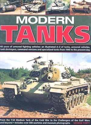 Image du vendeur pour Modern Tanks: 60 Years of Armoured Fighting Vehicles - An Illustrated A-Z Catalogue of Tanks, Armoured Vehicles, Tank Destroyers, Command Versions and Specialized Tanks from 1945 to the Present Day mis en vente par WeBuyBooks