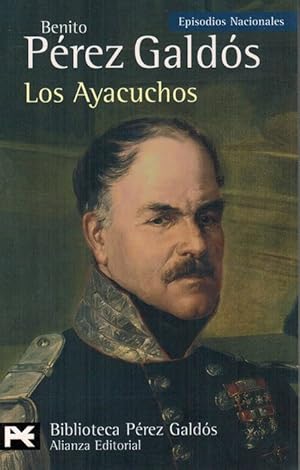 Ayacuchos, Los. (Episodios Nacionales, 29. Tercera serie).