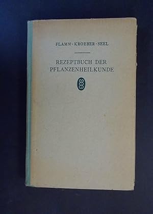 Rezeptbuch der Pflanzenkunde - die Verwendung der Heilpflanzen und Kräutertees in der täglichen P...