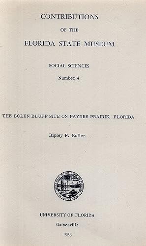 The Bolen Bluff Site on Paynes Prairie, Florida (Contributions of the Florida State Museum: Socia...